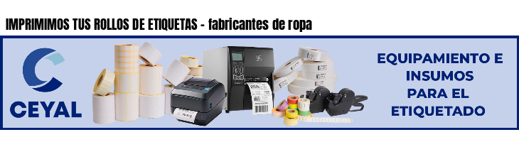 IMPRIMIMOS TUS ROLLOS DE ETIQUETAS - fabricantes de ropa