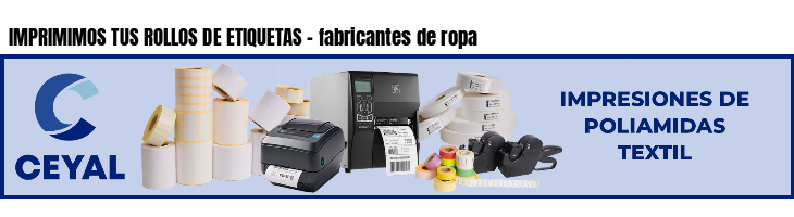 IMPRIMIMOS TUS ROLLOS DE ETIQUETAS - fabricantes de ropa