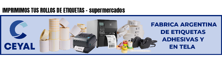 IMPRIMIMOS TUS ROLLOS DE ETIQUETAS - supermercados