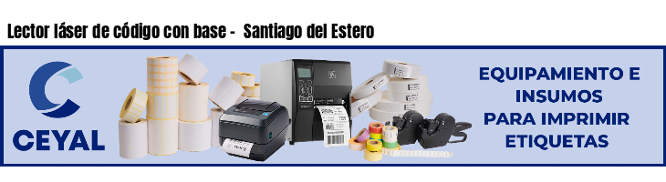 Lector láser de código con base -  Santiago del Estero