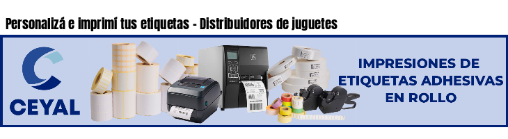 Personalizá e imprimí tus etiquetas - Distribuidores de juguetes