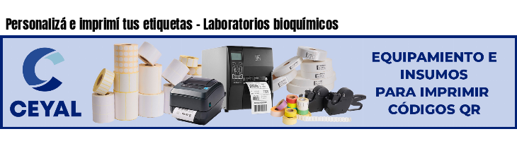 Personalizá e imprimí tus etiquetas - Laboratorios bioquímicos