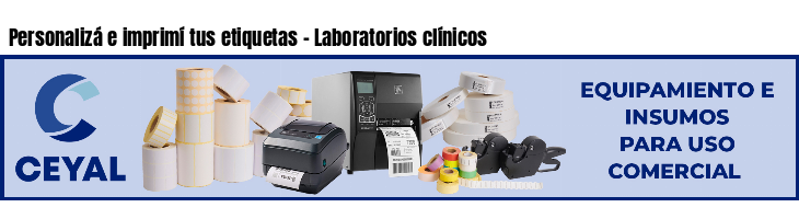 Personalizá e imprimí tus etiquetas - Laboratorios clínicos