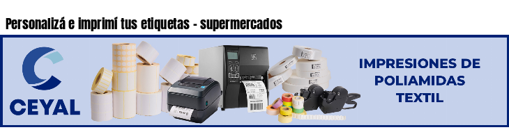 Personalizá e imprimí tus etiquetas - supermercados