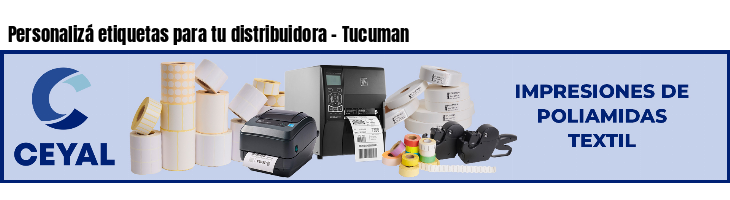 Personalizá etiquetas para tu distribuidora - Tucuman