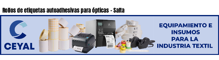 Rollos de etiquetas autoadhesivas para ópticas - Salta