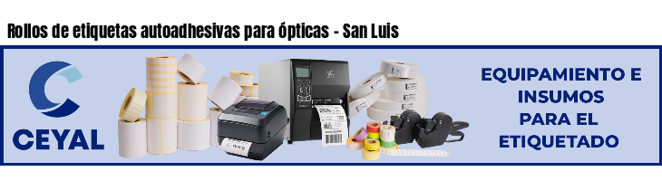 Rollos de etiquetas autoadhesivas para ópticas - San Luis