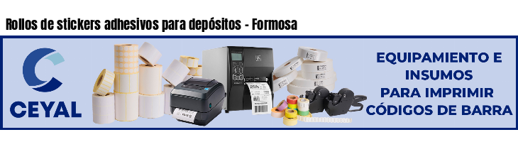 Rollos de stickers adhesivos para depósitos - Formosa