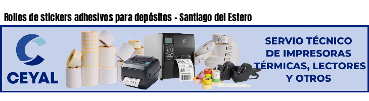 Rollos de stickers adhesivos para depósitos - Santiago del Estero