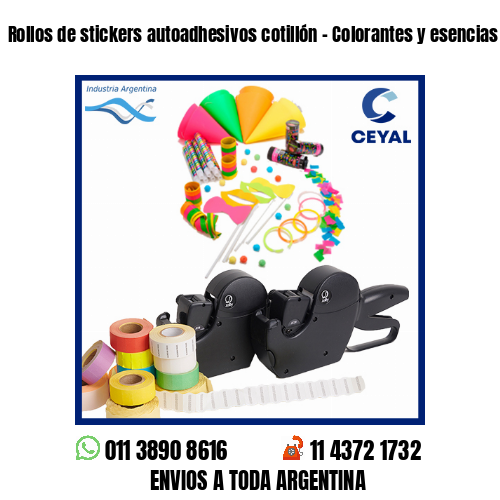 Rollos de stickers autoadhesivos cotillón – Colorantes y esencias