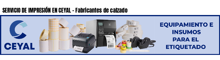 SERVICIO DE IMPRESIÓN EN CEYAL - Fabricantes de calzado