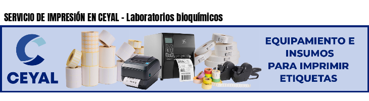 SERVICIO DE IMPRESIÓN EN CEYAL - Laboratorios bioquímicos