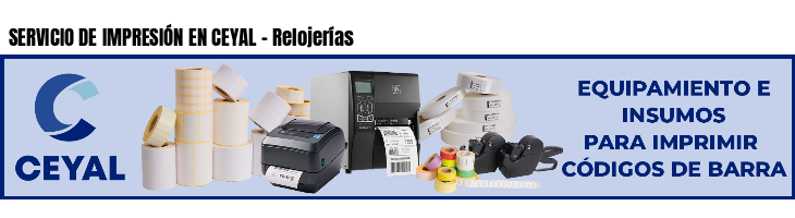 SERVICIO DE IMPRESIÓN EN CEYAL - Relojerías