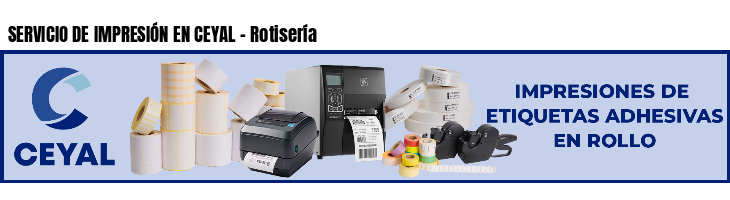 SERVICIO DE IMPRESIÓN EN CEYAL - Rotisería