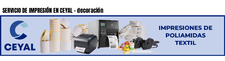 SERVICIO DE IMPRESIÓN EN CEYAL - decoración