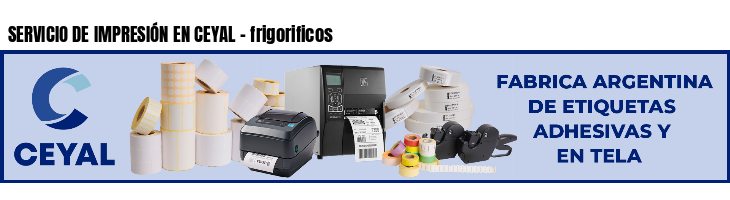 SERVICIO DE IMPRESIÓN EN CEYAL - frigorificos