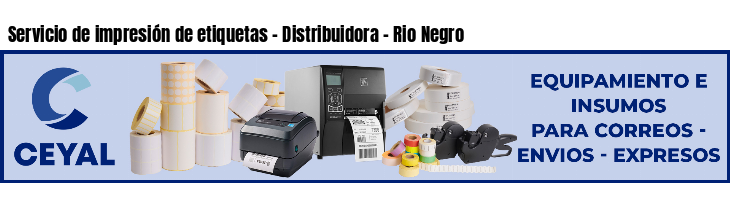 Servicio de impresión de etiquetas - Distribuidora - Rio Negro