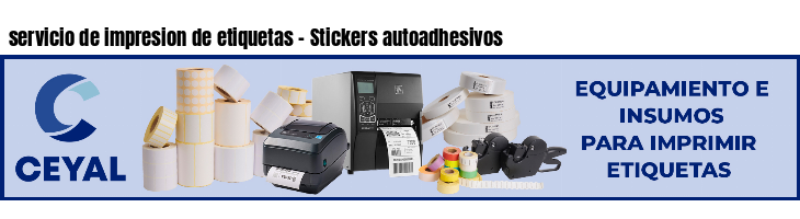 servicio de impresion de etiquetas - Stickers autoadhesivos