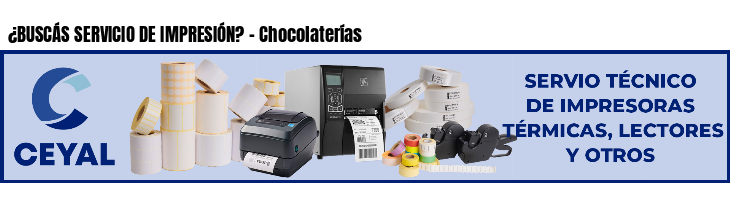 ¿BUSCÁS SERVICIO DE IMPRESIÓN? - Chocolaterías