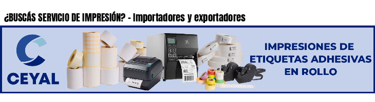 ¿BUSCÁS SERVICIO DE IMPRESIÓN? - Importadores y exportadores