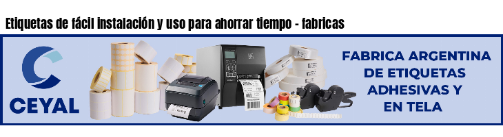 Etiquetas de fácil instalación y uso para ahorrar tiempo - fabricas