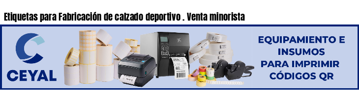 Etiquetas para Fabricación de calzado deportivo . Venta minorista