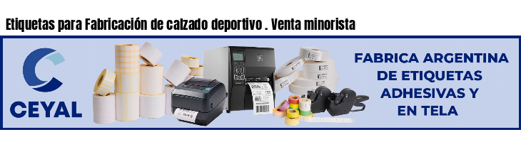 Etiquetas para Fabricación de calzado deportivo . Venta minorista