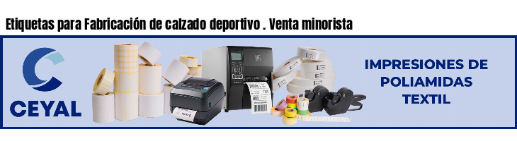 Etiquetas para Fabricación de calzado deportivo . Venta minorista