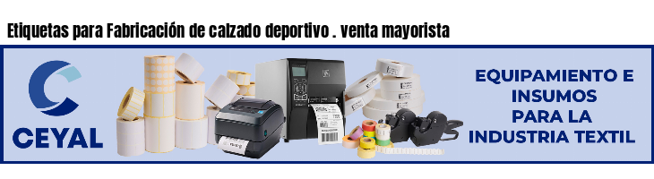 Etiquetas para Fabricación de calzado deportivo . venta mayorista