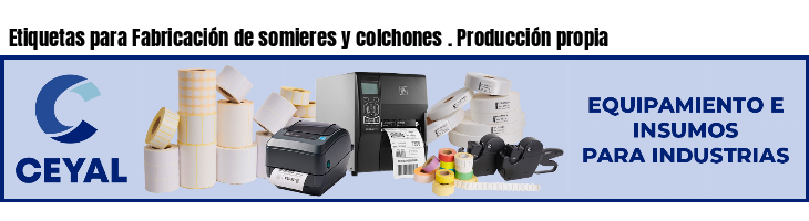 Etiquetas para Fabricación de somieres y colchones . Producción propia