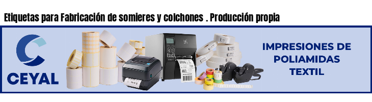 Etiquetas para Fabricación de somieres y colchones . Producción propia