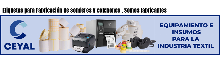 Etiquetas para Fabricación de somieres y colchones . Somos fabricantes