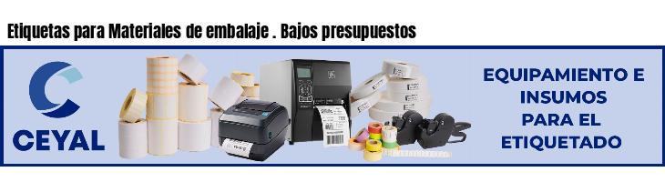 Etiquetas para Materiales de embalaje . Bajos presupuestos
