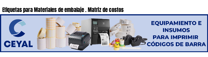 Etiquetas para Materiales de embalaje . Matriz de costos