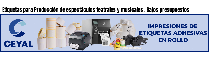 Etiquetas para Producción de espectáculos teatrales y musicales . Bajos presupuestos