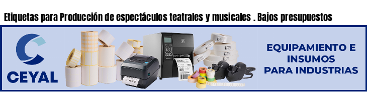 Etiquetas para Producción de espectáculos teatrales y musicales . Bajos presupuestos