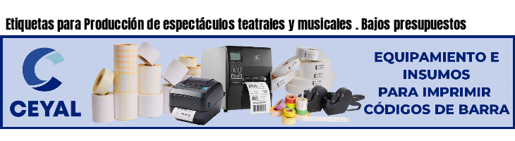 Etiquetas para Producción de espectáculos teatrales y musicales . Bajos presupuestos