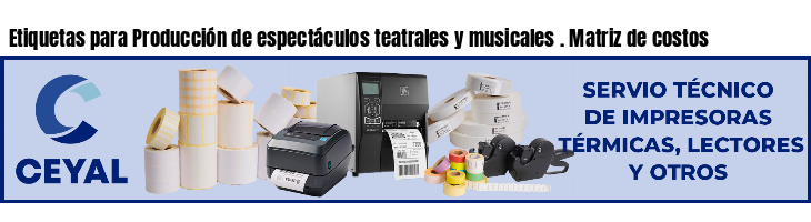 Etiquetas para Producción de espectáculos teatrales y musicales . Matriz de costos