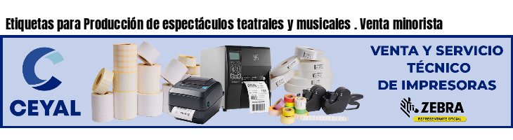 Etiquetas para Producción de espectáculos teatrales y musicales . Venta minorista