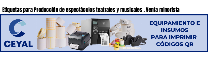 Etiquetas para Producción de espectáculos teatrales y musicales . Venta minorista