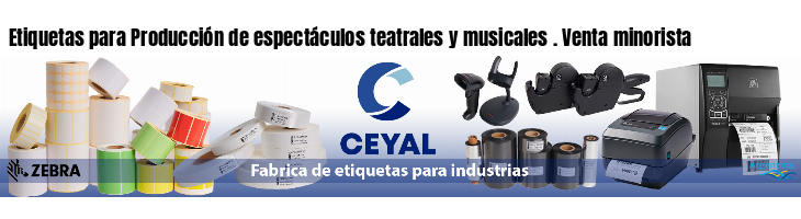 Etiquetas para Producción de espectáculos teatrales y musicales . Venta minorista