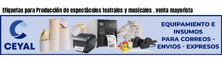 Etiquetas para Producción de espectáculos teatrales y musicales . venta mayorista