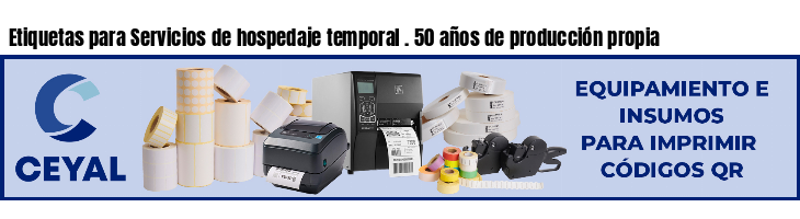 Etiquetas para Servicios de hospedaje temporal . 50 años de producción propia