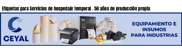 Etiquetas para Servicios de hospedaje temporal . 50 años de producción propia