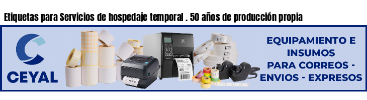 Etiquetas para Servicios de hospedaje temporal . 50 años de producción propia