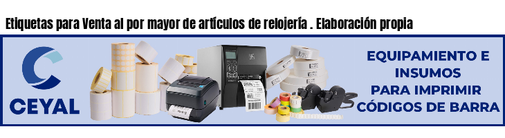 Etiquetas para Venta al por mayor de artículos de relojería . Elaboración propia