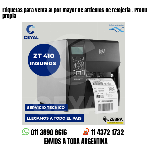 Etiquetas para Venta al por mayor de artículos de relojería . Producción propia
