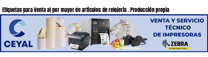 Etiquetas para Venta al por mayor de artículos de relojería . Producción propia