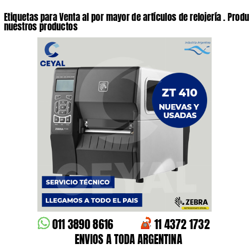 Etiquetas para Venta al por mayor de artículos de relojería . Producimos nuestros productos