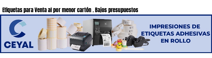 Etiquetas para Venta al por menor cartón . Bajos presupuestos